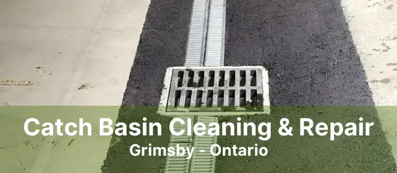 Catch Basin Cleaning & Repair Grimsby - Ontario