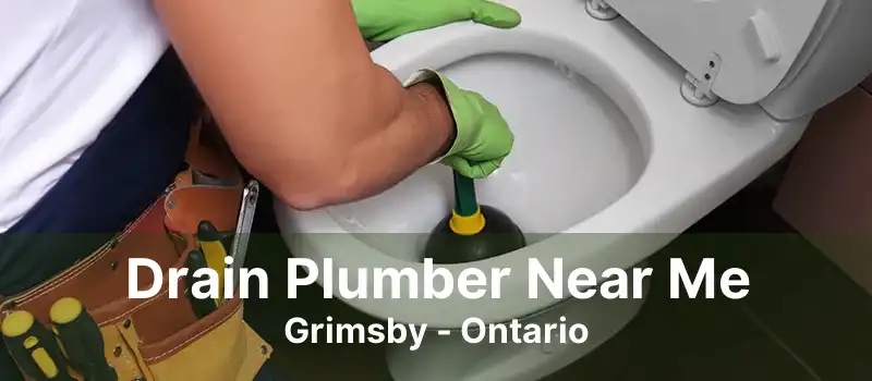 Drain Plumber Near Me Grimsby - Ontario