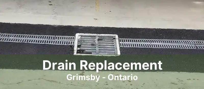 Drain Replacement Grimsby - Ontario