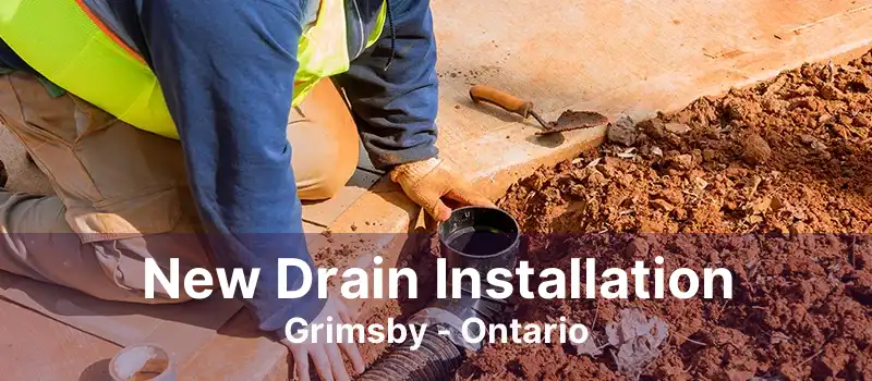 New Drain Installation Grimsby - Ontario